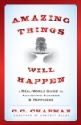 Amazing Things Will Happen : A Real-World Guide on Achieving Success and Happiness - Book