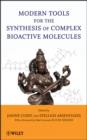 Modern Tools for the Synthesis of Complex Bioactive Molecules - eBook
