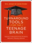 Turnaround Tools for the Teenage Brain : Helping Underperforming Students Become Lifelong Learners - Book