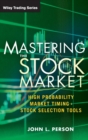 Mastering the Stock Market : High Probability Market Timing and Stock Selection Tools - Book