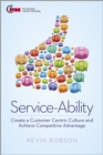 Service-Ability : Create a Customer Centric Culture and Achieve Competitive Advantage - Book