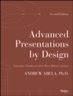 Advanced Presentations by Design : Creating Communication that Drives Action - Book