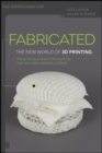 Fabricated : The New World of 3D Printing - Book
