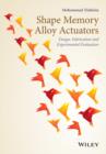 Shape Memory Alloy Actuators : Design, Fabrication, and Experimental Evaluation - Book