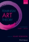 Feminism Art Theory : An Anthology 1968 - 2014 - Book