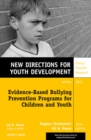 Evidence-Based Bullying Prevention Programs for Children and Youth : New Directions for Youth Development, Number 133 - eBook