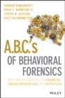 A.B.C.'s of Behavioral Forensics : Applying Psychology to Financial Fraud Prevention and Detection - Book