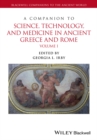 A Companion to Science, Technology, and Medicine in Ancient Greece and Rome, 2 Volume Set - Book
