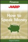 AARP How to Speak Money : The Language and Knowledge You Need Now - eBook