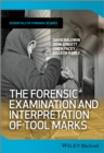 The Forensic Examination and Interpretation of Tool Marks - eBook