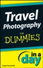 Travel Photography In A Day For Dummies - eBook