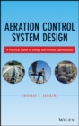Aeration Control System Design : A Practical Guide to Energy and Process Optimization - Book