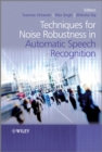 Techniques for Noise Robustness in Automatic Speech Recognition - eBook
