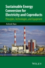 Sustainable Energy Conversion for Electricity and Coproducts : Principles, Technologies, and Equipment - Book