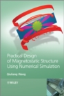 Practical Design of Magnetostatic Structure Using Numerical Simulation - Book