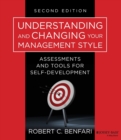 Understanding and Changing Your Management Style : Assessments and Tools for Self-Development - Book