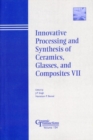 Innovative Processing and Synthesis of Ceramics, Glasses, and Composites VII - eBook