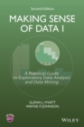 Making Sense of Data I : A Practical Guide to Exploratory Data Analysis and Data Mining - Book
