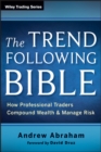 The Trend Following Bible : How Professional Traders Compound Wealth and Manage Risk - eBook