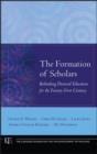 The Formation of Scholars : Rethinking Doctoral Education for the Twenty-First Century - eBook