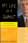 My Life as a Quant : Reflections on Physics and Finance - eBook