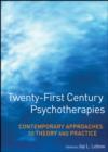 Twenty-First Century Psychotherapies : Contemporary Approaches to Theory and Practice - eBook