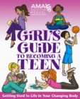 American Medical Association Girl's Guide to Becoming a Teen : Getting Used to Life in Your Changing Body - eBook