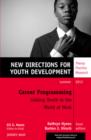 Career Programming: Linking Youth to the World of Work : New Directions for Youth Development, Number 134 - Book