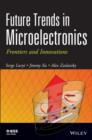 Future Trends in Microelectronics : Frontiers and Innovations - Book
