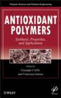 Antioxidant Polymers : Synthesis, Properties, and Applications - eBook
