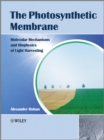 The Photosynthetic Membrane : Molecular Mechanisms and Biophysics of Light Harvesting - eBook