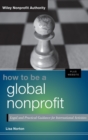 How to Be a Global Nonprofit : Legal and Practical Guidance for International Activities - Book