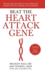 Beat the Heart Attack Gene : The Revolutionary Plan to Prevent Heart Disease, Stroke, and Diabetes - Book