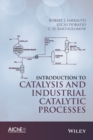 Introduction to Catalysis and Industrial Catalytic Processes - Book