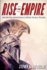Rise of an Empire : How One Man United Greece to Defeat Xerxes' Persians - Book