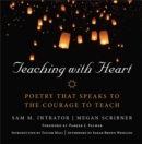 Teaching with Heart : Poetry that Speaks to the Courage to Teach - Book