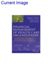 Financial Management of Health Care Organizations : An Introduction to Fundamental Tools, Concepts and Applications - Book