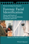 Forensic Facial Identification : Theory and Practice of Identification from Eyewitnesses, Composites and CCTV - Book