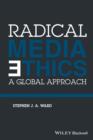 Radical Media Ethics : A Global Approach - eBook