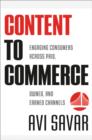 Content to Commerce : Engaging Consumers Across Paid, Owned and Earned Channels - Book