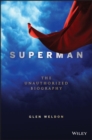 Superman : The Unauthorized Biography - eBook