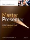 Master Presenter : Lessons from the World's Top Experts on Becoming a More Influential Speaker - Book