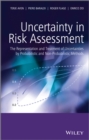 Uncertainty in Risk Assessment : The Representation and Treatment of Uncertainties by Probabilistic and Non-Probabilistic Methods - Book