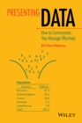 Presenting Data: How to Communicate Your Message Effectively - Book