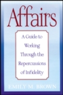 Affairs, (Special Large Print Amazon Edition) : A Guide to Working Through the Repercussions of Infidelity - Book