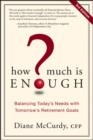 How Much Is Enough? : Balancing Today's Needs with Tomorrow's Retirement Goals - eBook