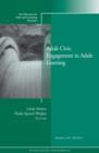 Adult Civic Engagement in Adult Learning : New Directions for Adult and Continuing Education, Number 135 - Book
