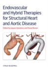 Endovascular and Hybrid Therapies for Structural Heart and Aortic Disease - eBook