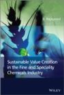 Sustainable Value Creation in the Fine and Speciality Chemicals Industry - Book