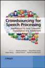 Crowdsourcing for Speech Processing : Applications to Data Collection, Transcription and Assessment - eBook